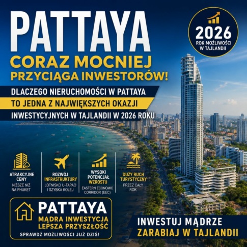 Nieruchomości Pattaya 2026 – czy to najlepsza okazja inwestycyjna w Tajlandii?