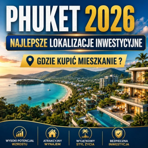 Phuket 2026 – Najlepsze Lokalizacje Inwestycyjne. Gdzie Kupić Mieszkanie na Phuket?